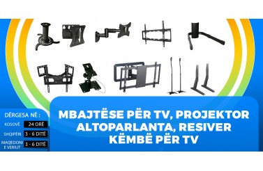 Mbajtëse për TV, Projektor, Altoparlanta, Resiver, Këmbë për TV - Deri 10 vite garancion!